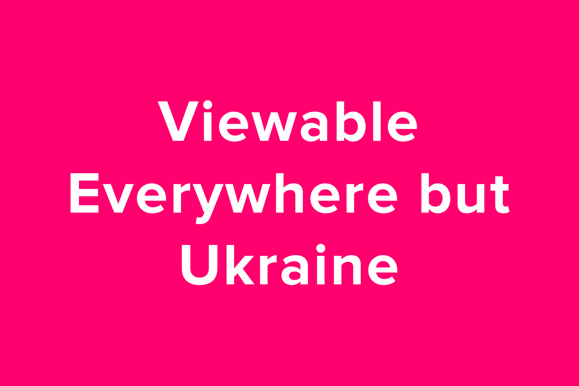 Geoblocked - All but Ukraine