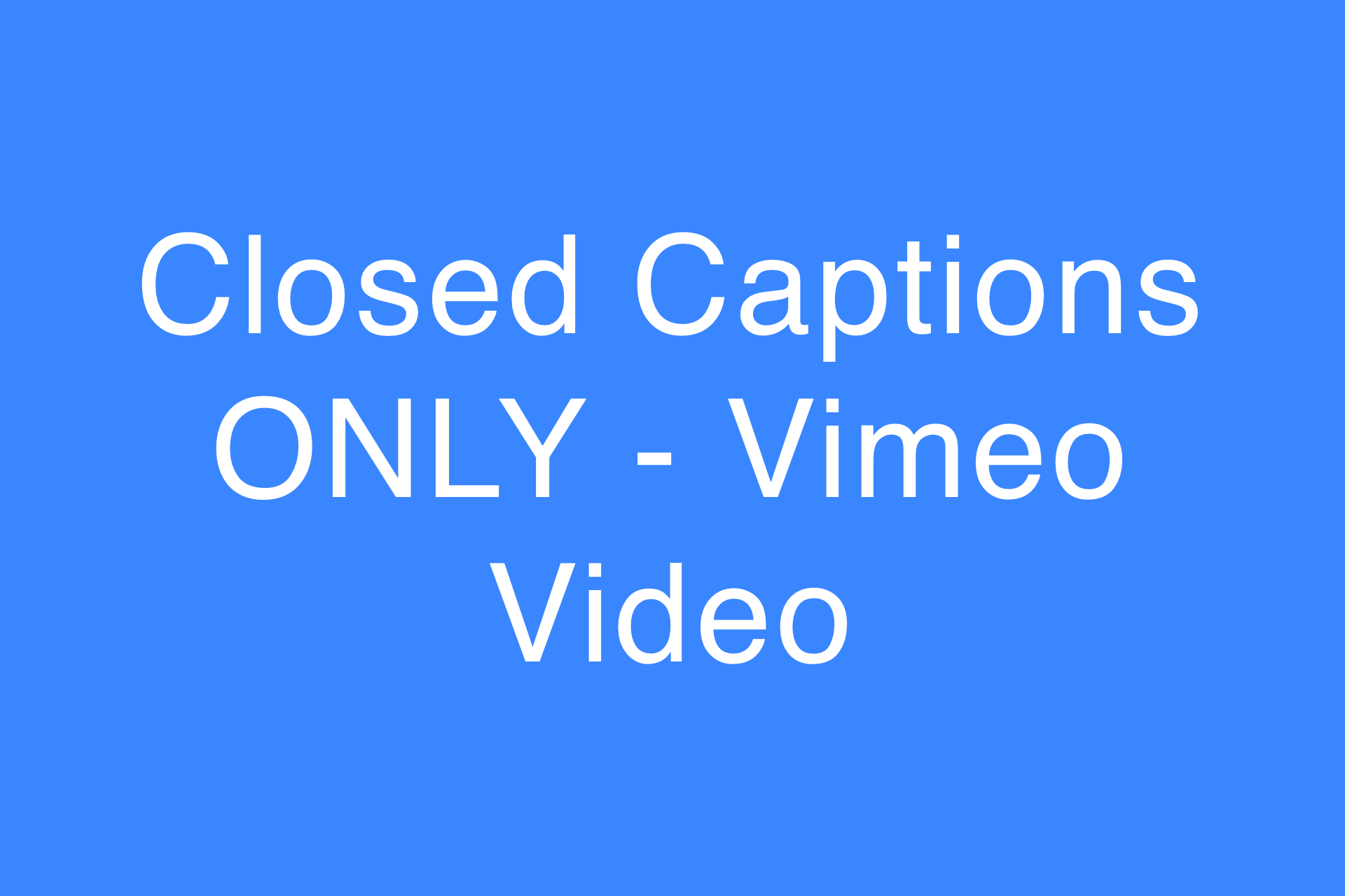Closed Captions ONLY - Vimeo Video
