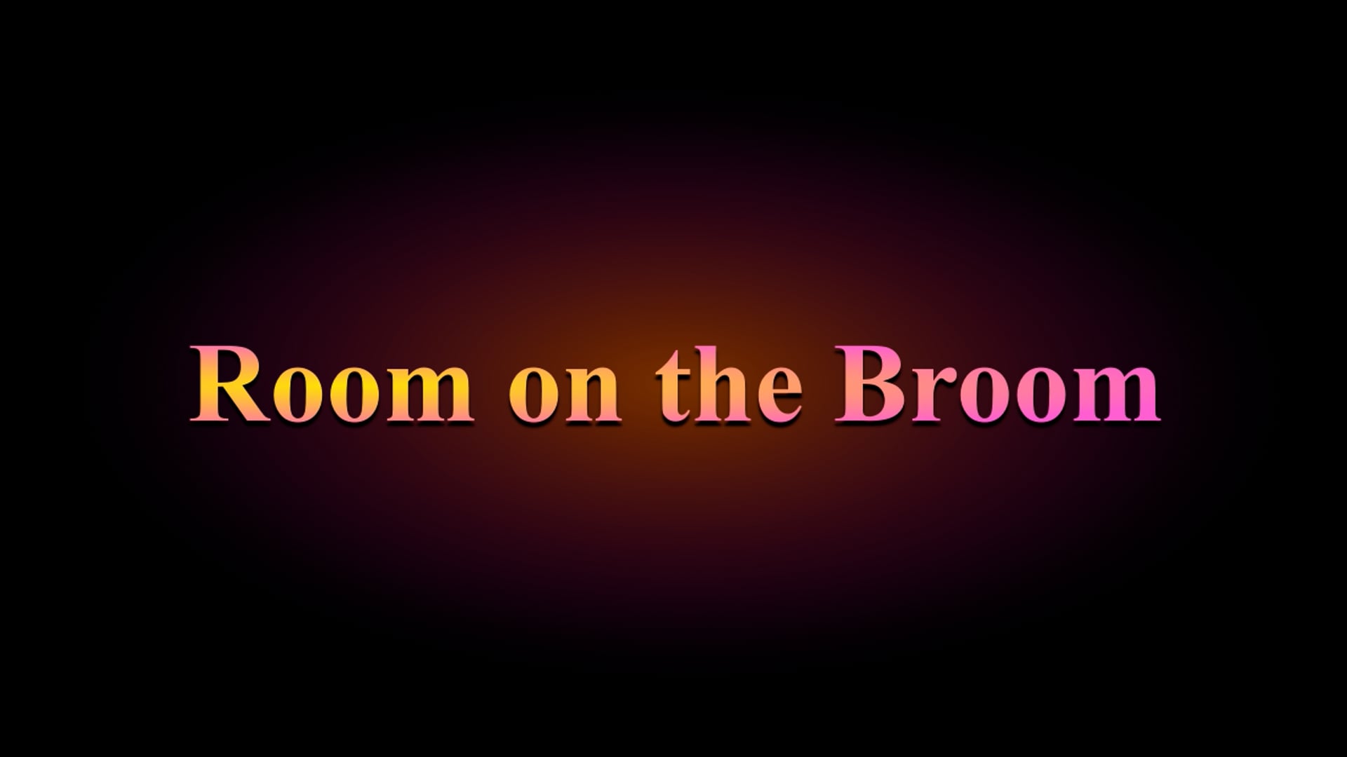Room on the Broom (Rental Test)