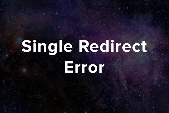 Single Redirect Error OTTID:468703