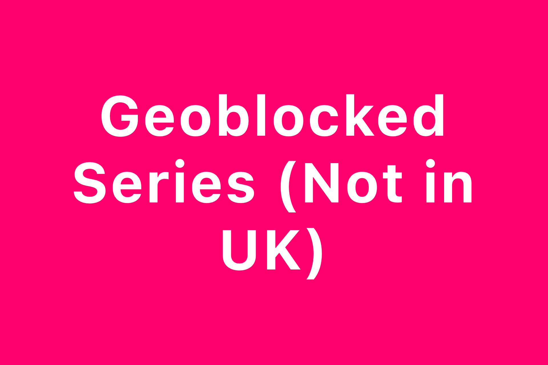 Geoblocked Series Test - not available in the UK