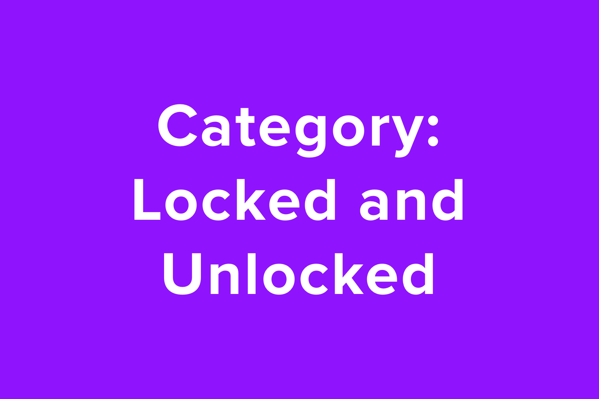 Category: Locked and Unlocked Videos