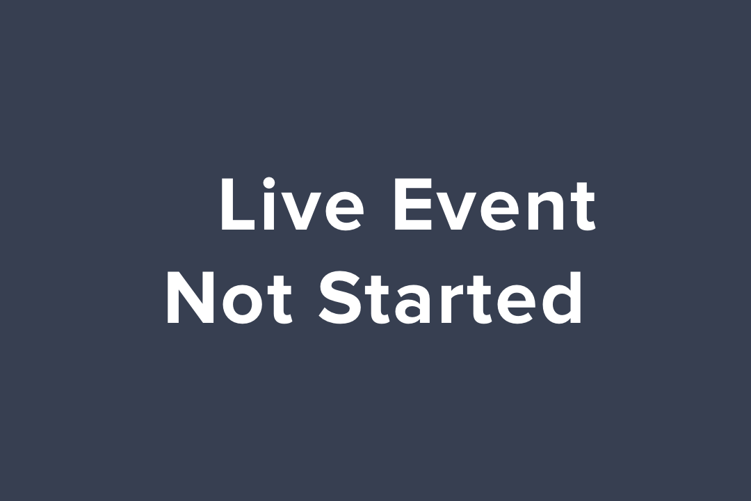 Live Event Not Yet Started (v2)
