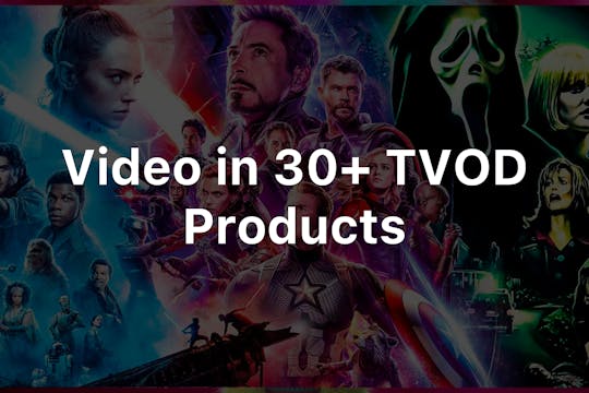 Video in 30+ TVOD Products