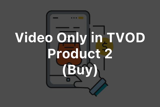 Video only in TVOD Product 2 (Buy)