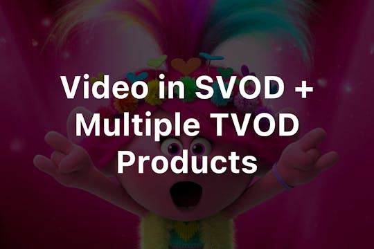 Video in SVOD + 31 TVOD Products