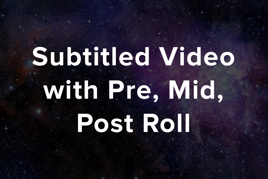 Subtitle Video With Pre, Mid and Post Roll