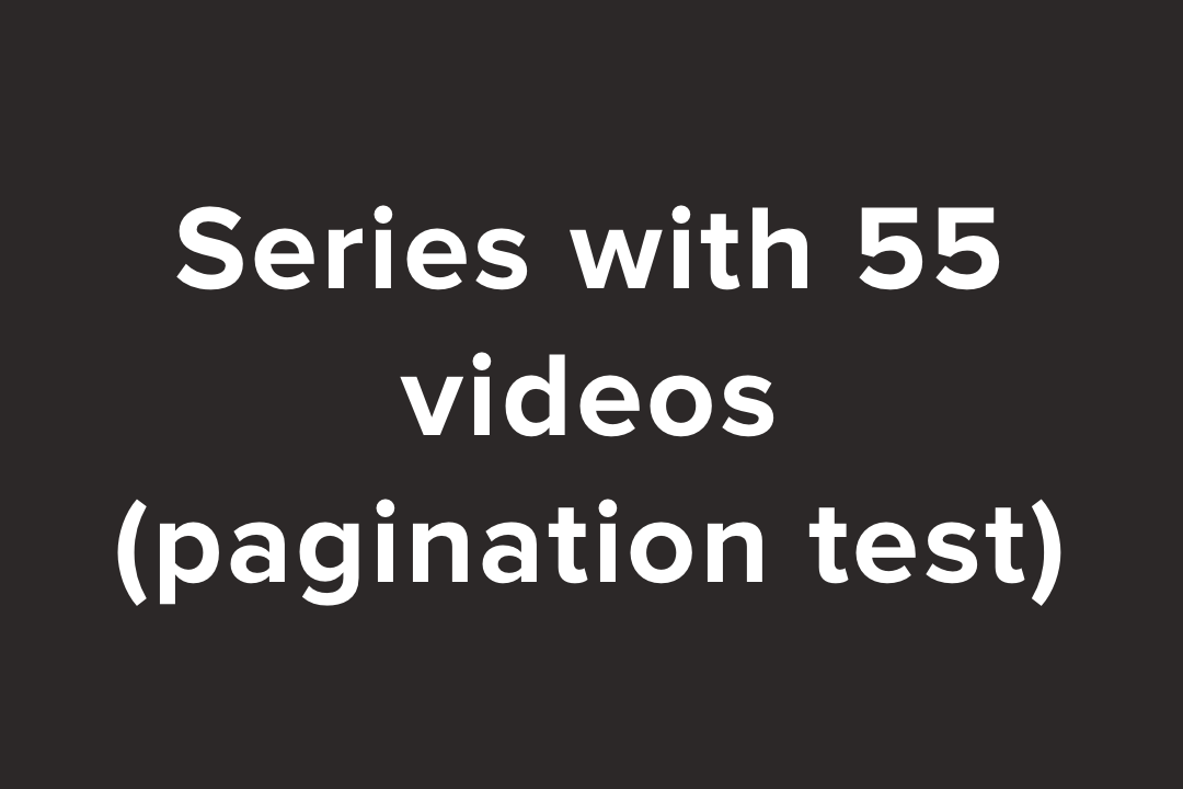 Series with 55+ Videos