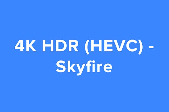 4K HDR Video - Skyfire