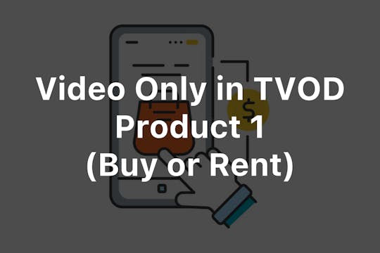 Video only in TVOD Product 1 (Buy or Rent)