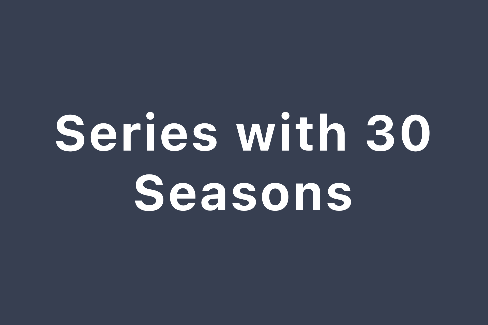 Series with 51 Seasons