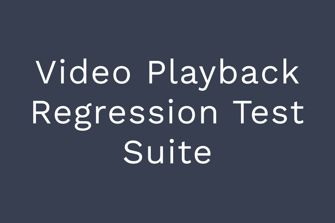 Video Playback Regression Test Suite