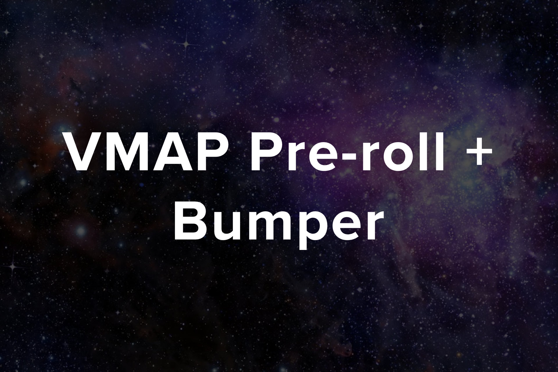 VMAP Pre-roll + Bumper