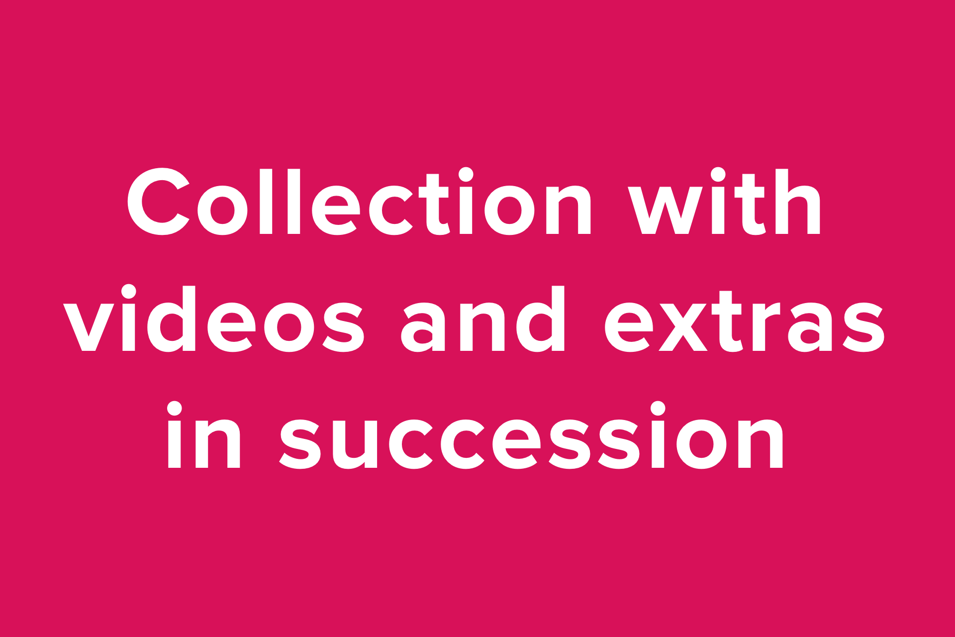 Collection with Video + Extras