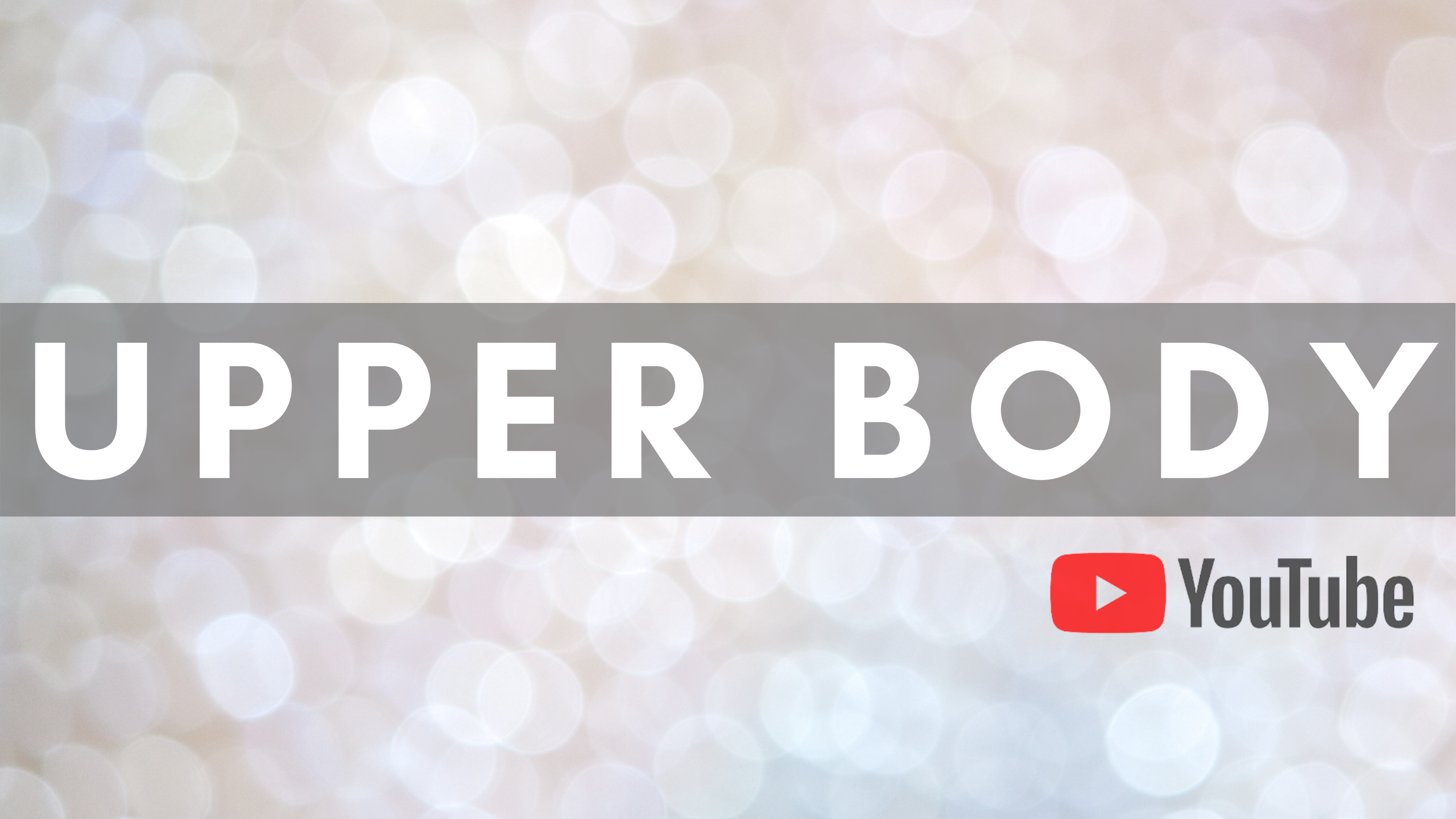 Upper Body | YOUTUBE