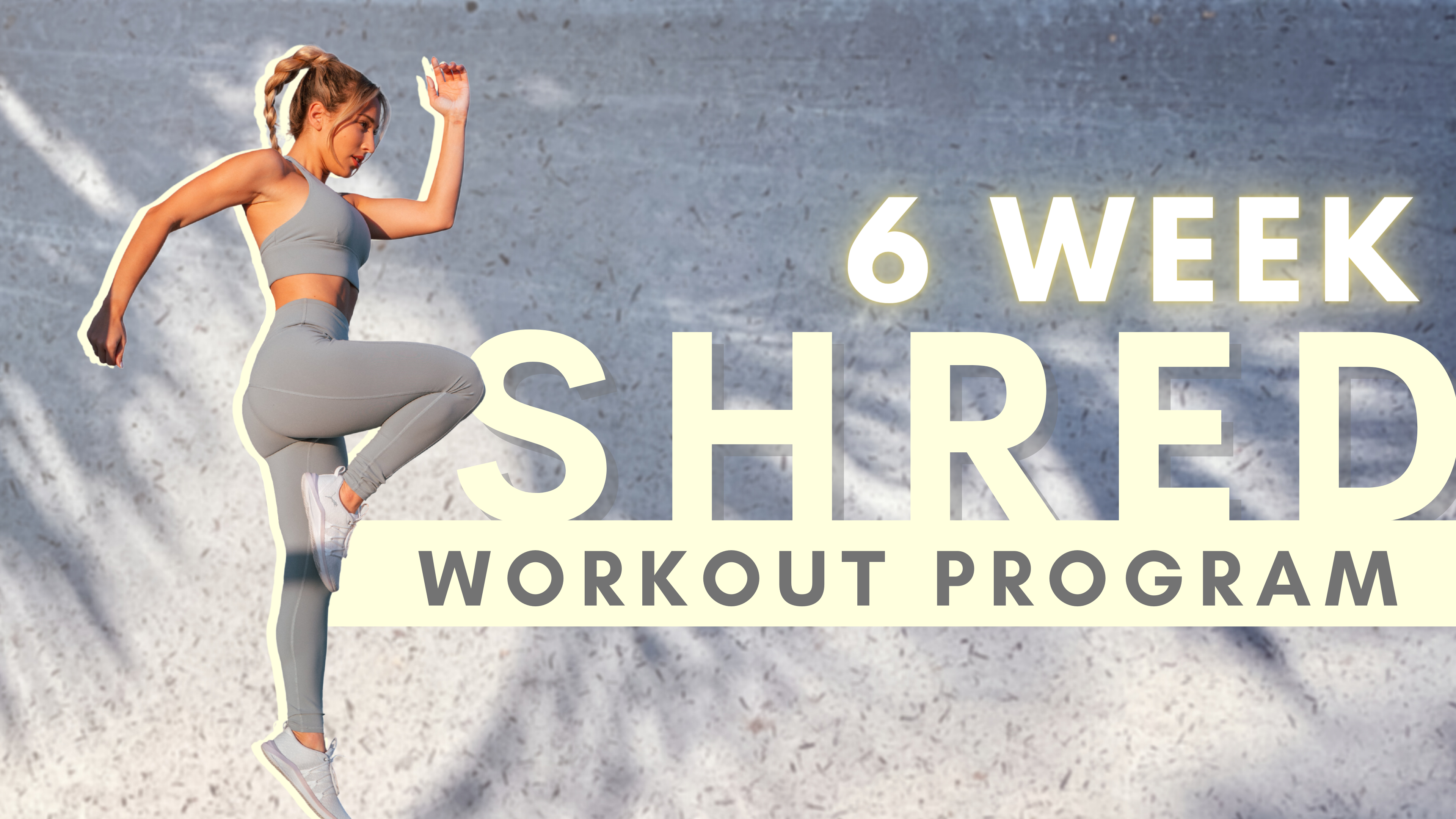 6 WEEK SHRED PROGRAM