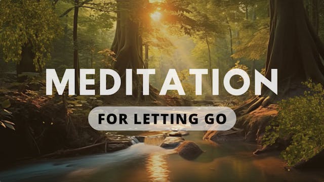 10 Min Meditation: FOR LETTING GO