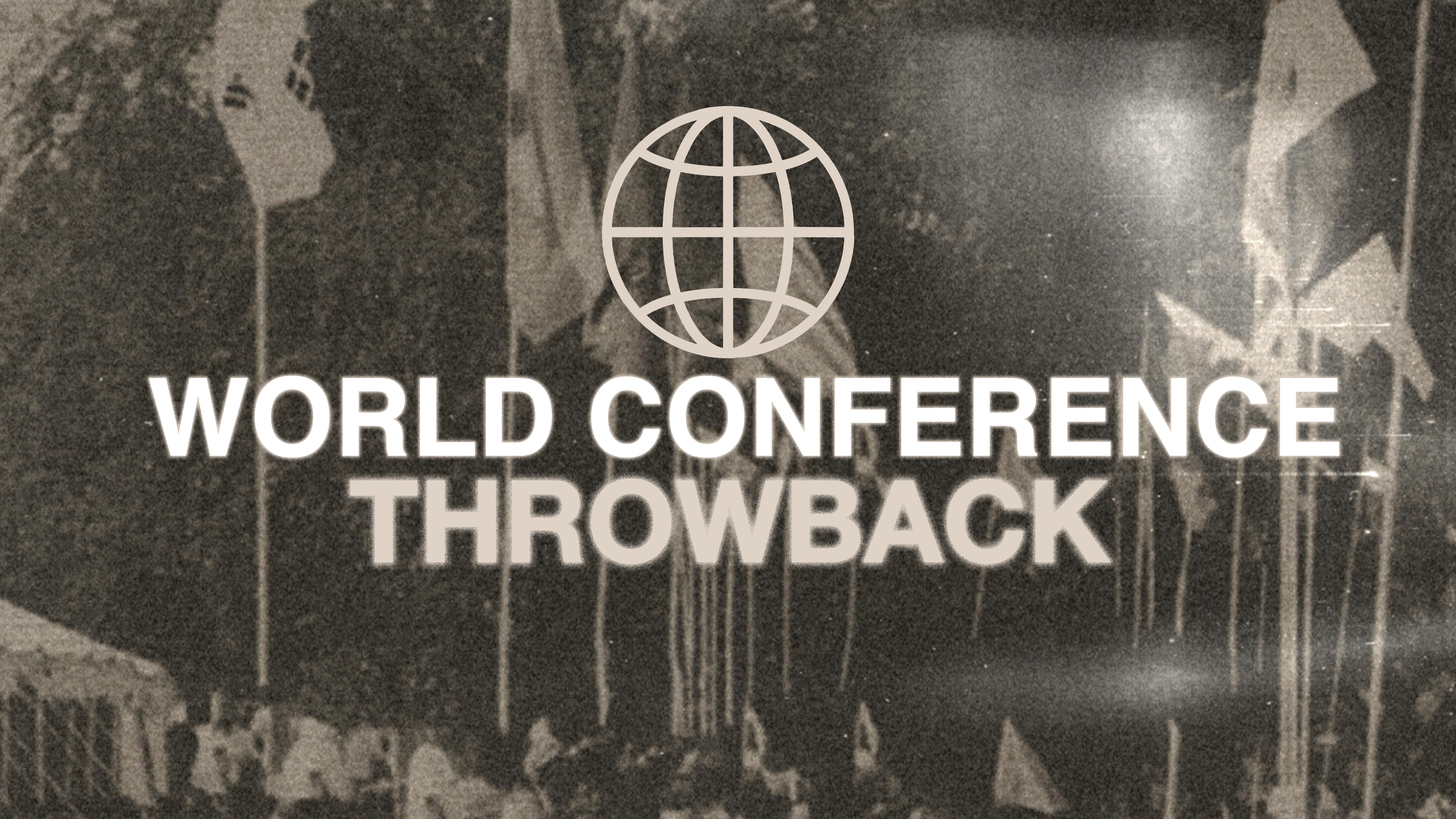 World Conference Throwback
