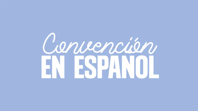 Convención en Español – Martes por la Mañana