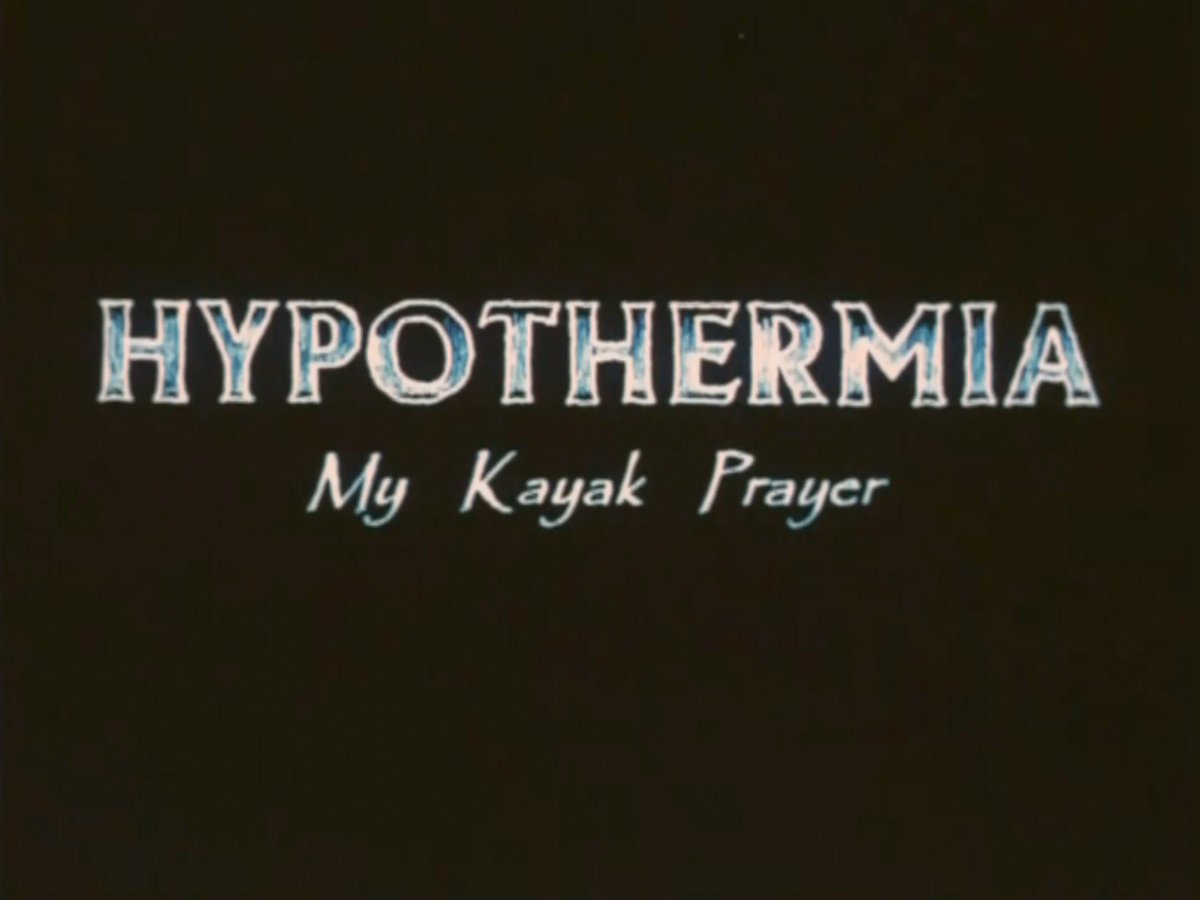 HYPOTHERMIA / My Kayak Prayer