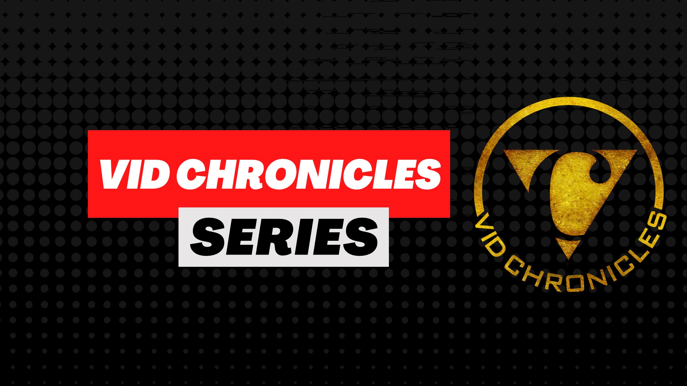 Vid Chronicles