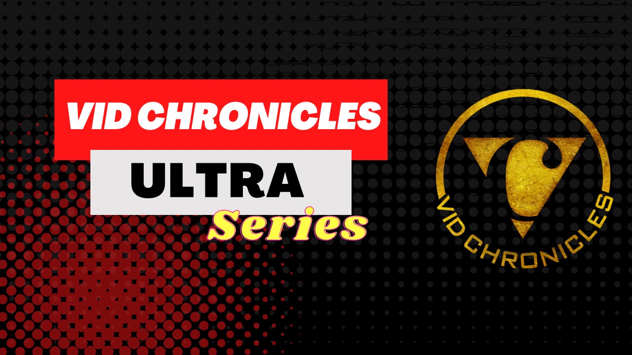 Vid Chronicles Ultra