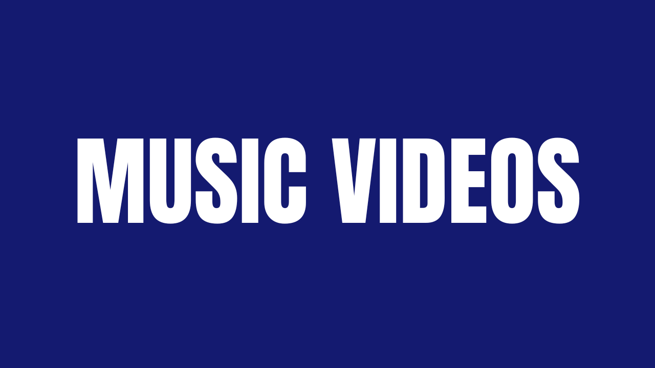 MUSIC VIDEOS
