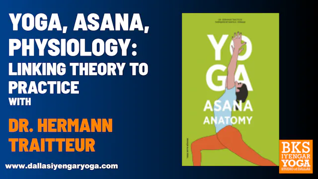 Yoga, Asana, Physiology with Dr. Hermann Traitteur