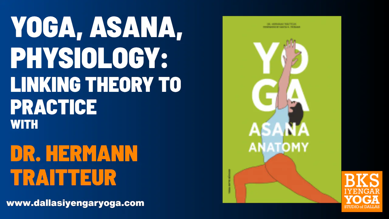Yoga, Asana, Physiology with Dr. Hermann Traitteur