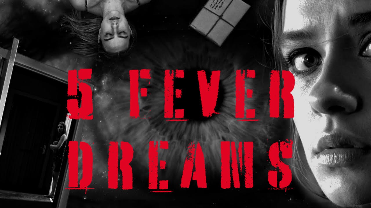 5 FEVER DREAMS