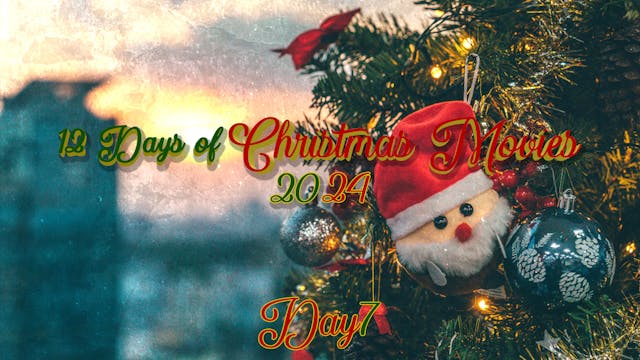 12 Days of Christmas Movies - Day 7