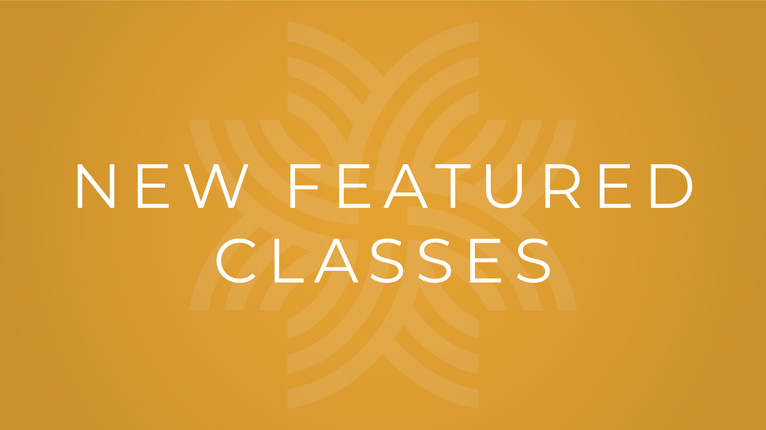 New Featured Classes