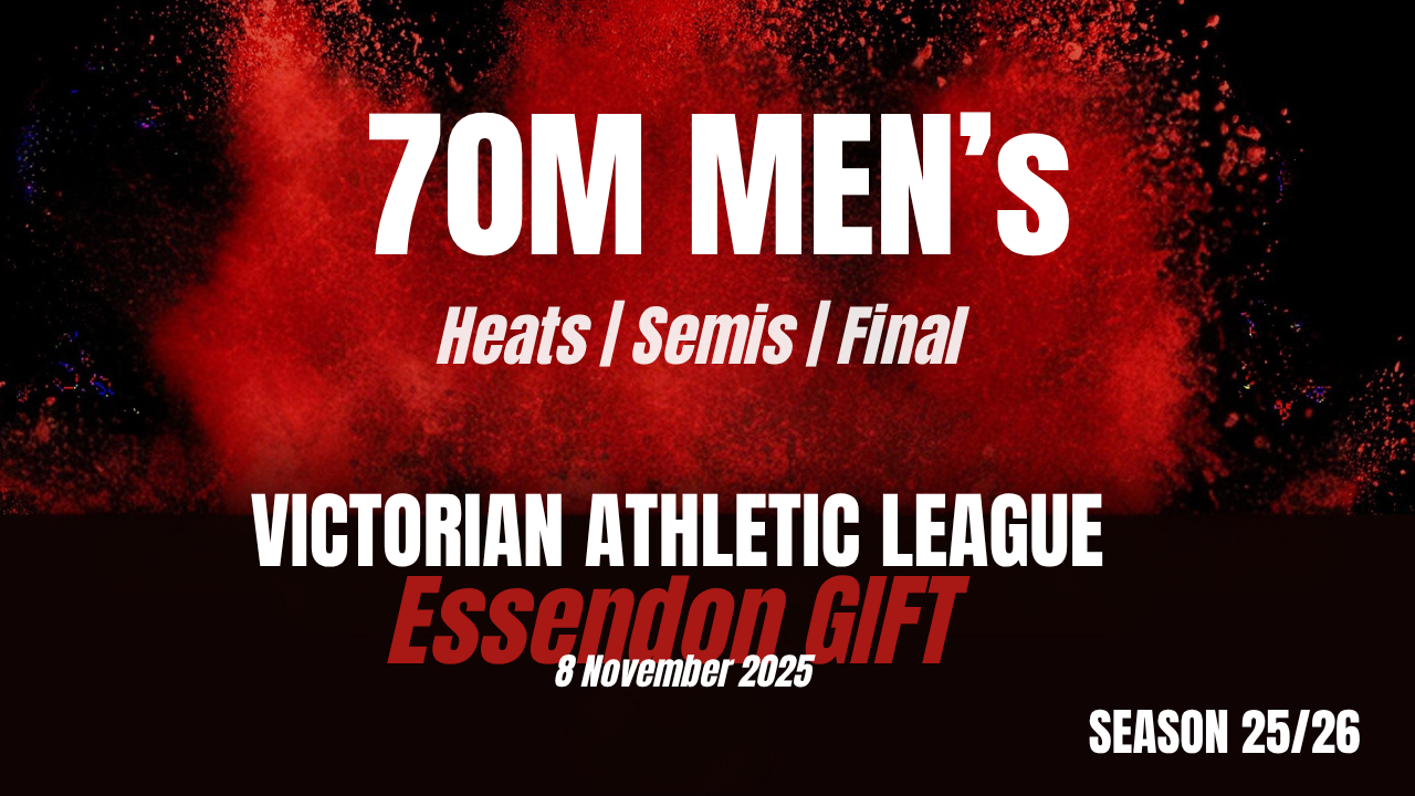 Essendon 70m Mens Combined Heats Semis Finals