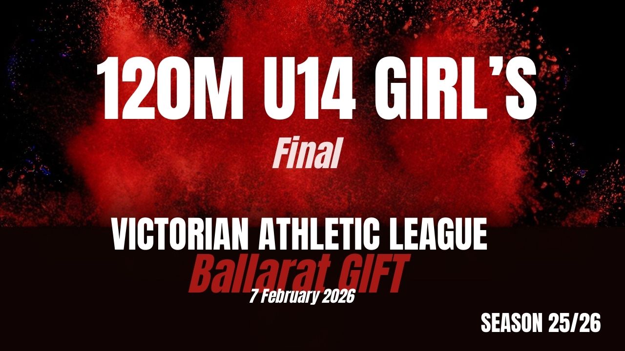Ballarat Gift - 120M U14 Girls - Finals