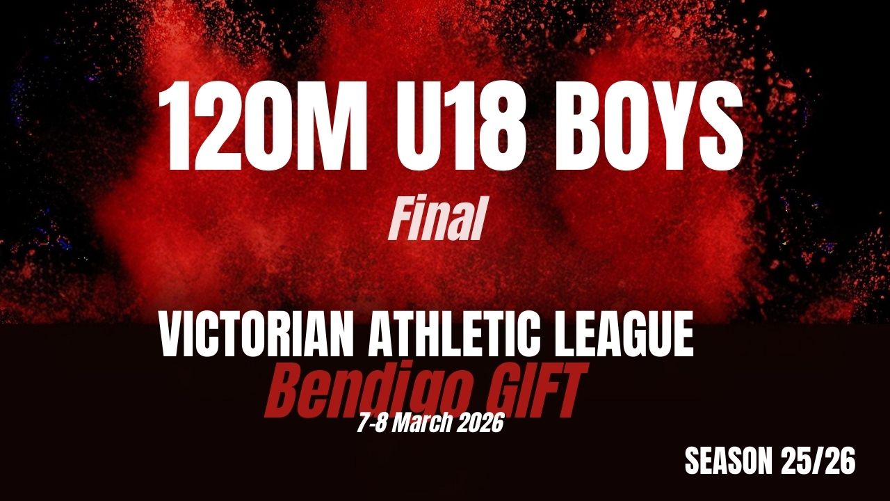Bendigo Gift D2 - 120M U18 Boys - Finals