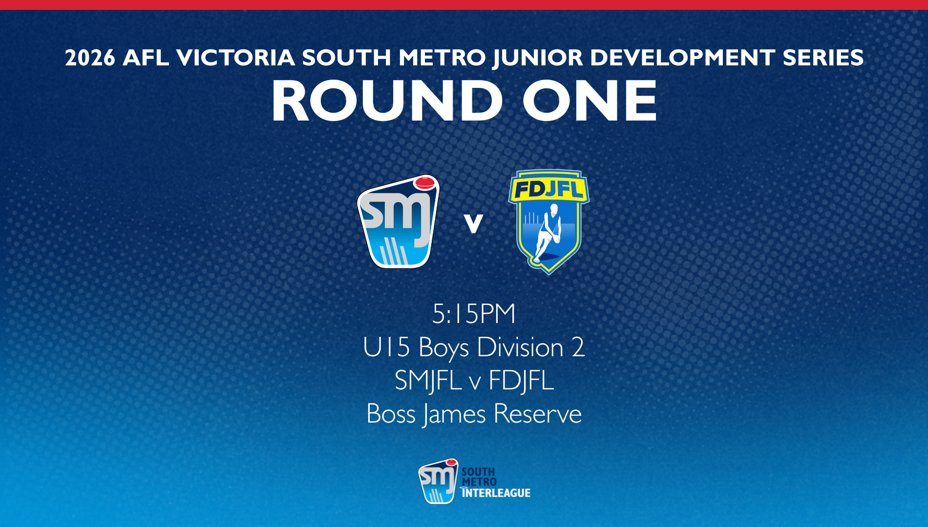 Round 1 - U15 Boys Div 2: SMJFL v FDJFL - 05/27/2026, 09:00:55
