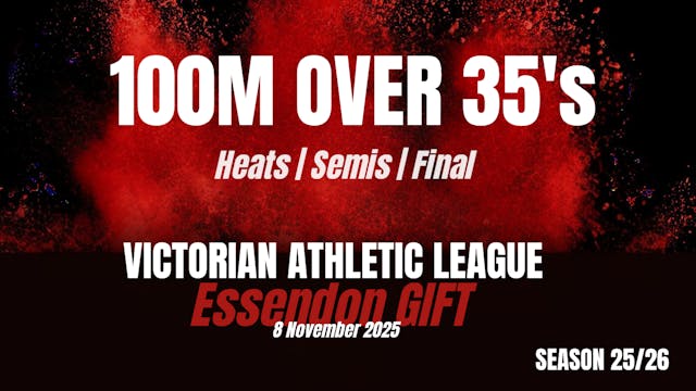 Essendon 100m Over 35 Combined Heats ...