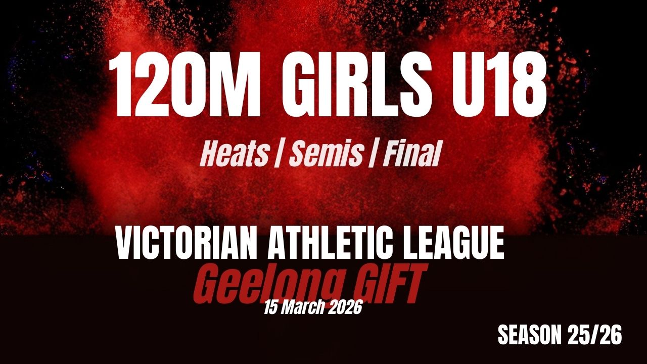 Geelong Gift - 120m U18 Girls - Heats