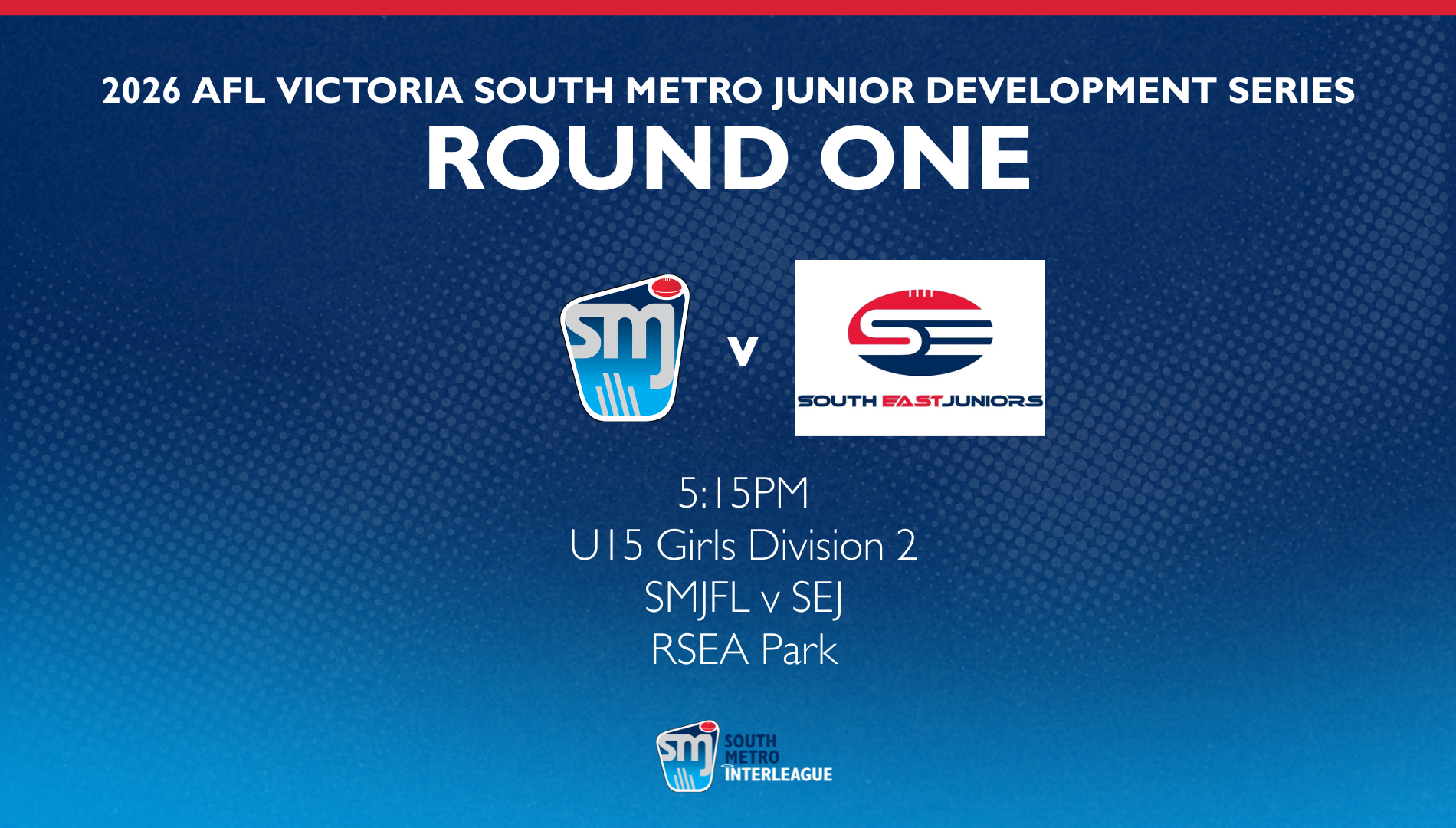 Round 1 - U15 Girls Div 2 - SMJFL v SEJ - 05/27/2026, 09:00:10
