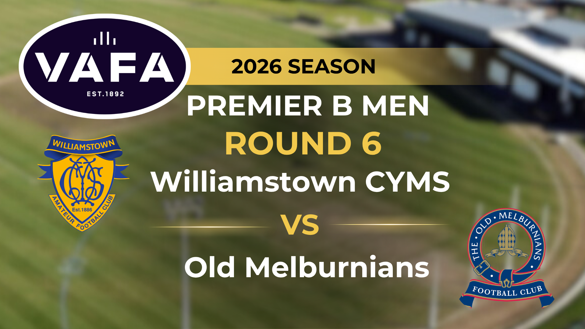 VAFA 2026 R6 PREM B Men’s Williamstown CYMS V Old Melburnians