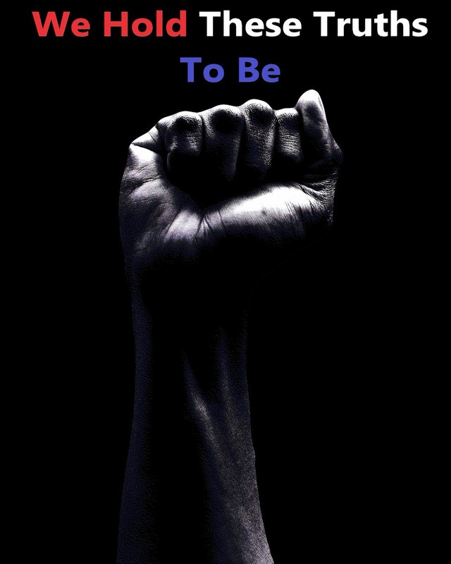 We Hold These Truths To Be