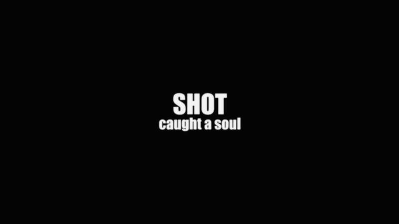 Shot: Caught A Soul