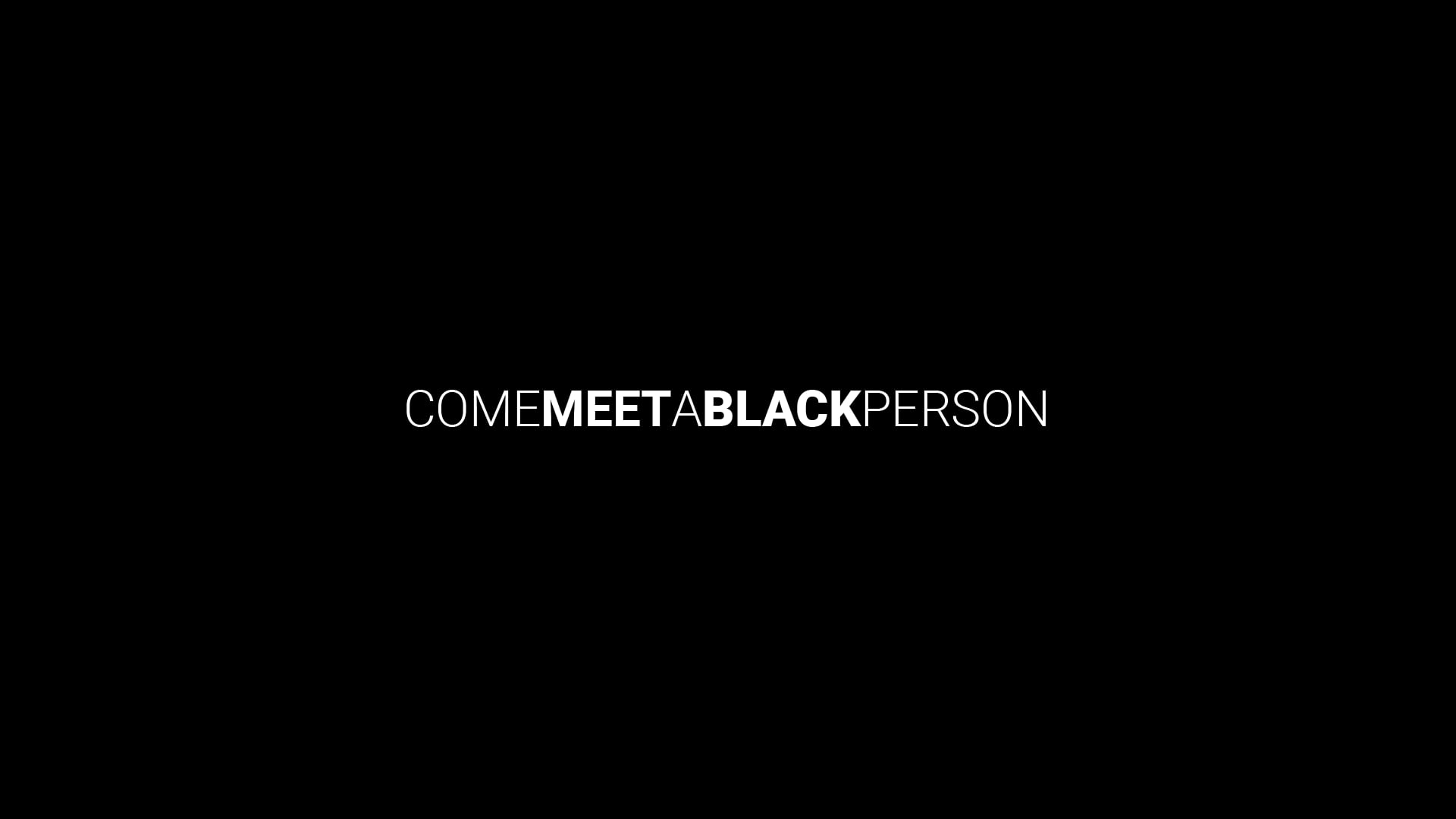 Come Meet A Black Person