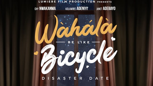 Wahala Be Like Bicycle - Disaster Date