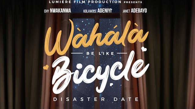Wahala Be Like Bicycle - Disaster Date