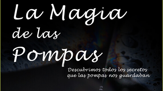 La Magia De Las Pompas