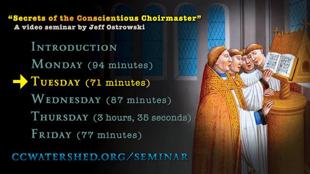 Tuesday’s Lecture • (“Secrets of the Conscientious Choirmaster”)