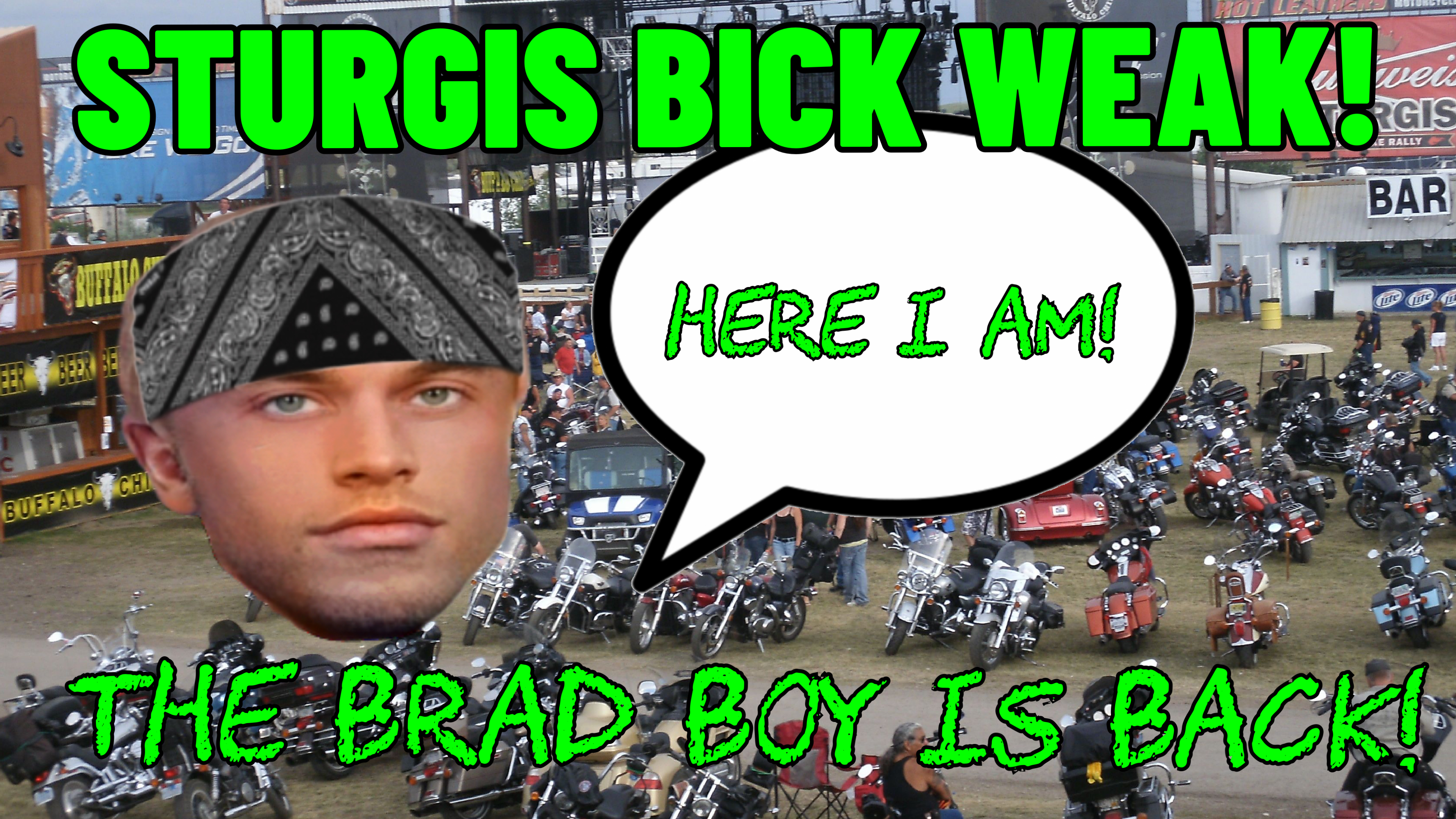 STURGIS BICK WEAK (BRAD A$$ MODE)