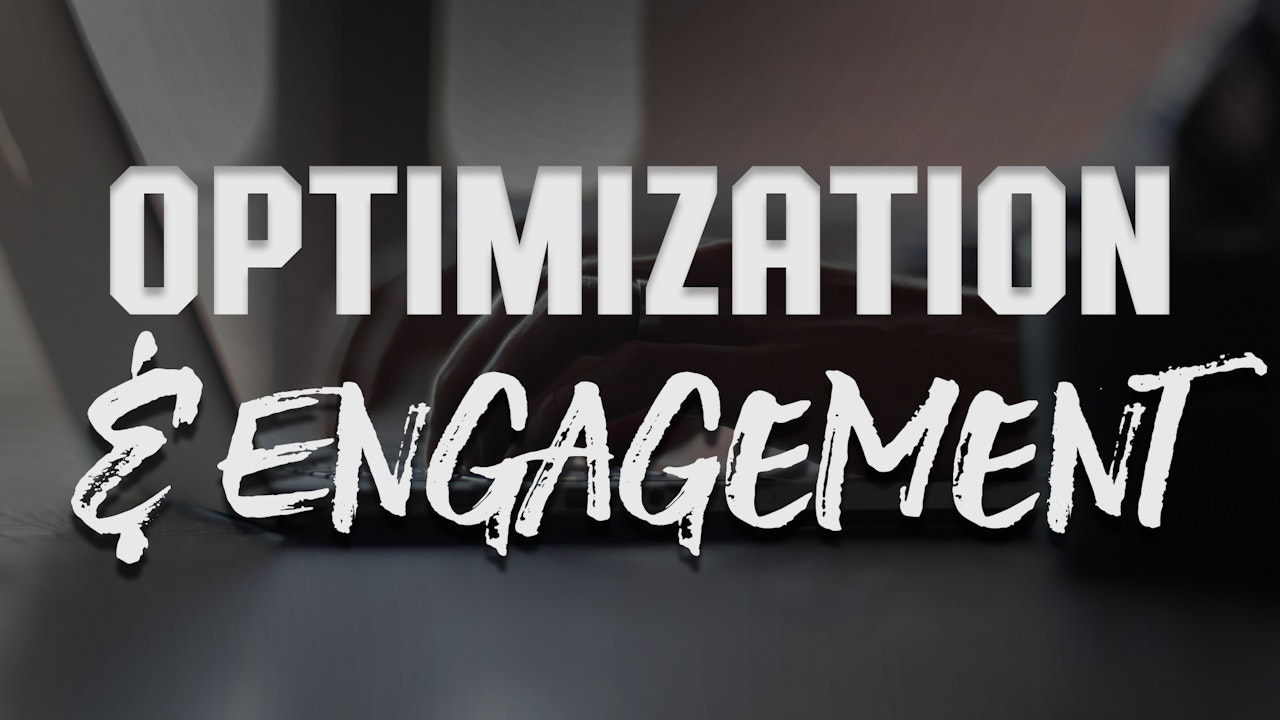Optimization & Engagement