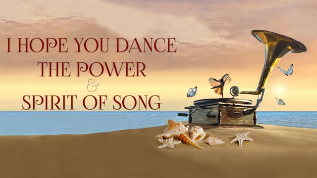 I Hope You Dance: The Power and Spirit of Song